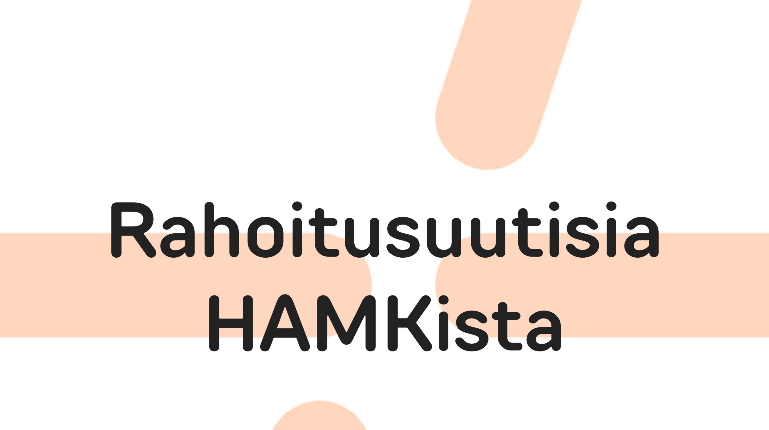 Teksti Rahoitusuutisia HAMKista HAMKin ilmeellä, lisäksi HAMKin logo